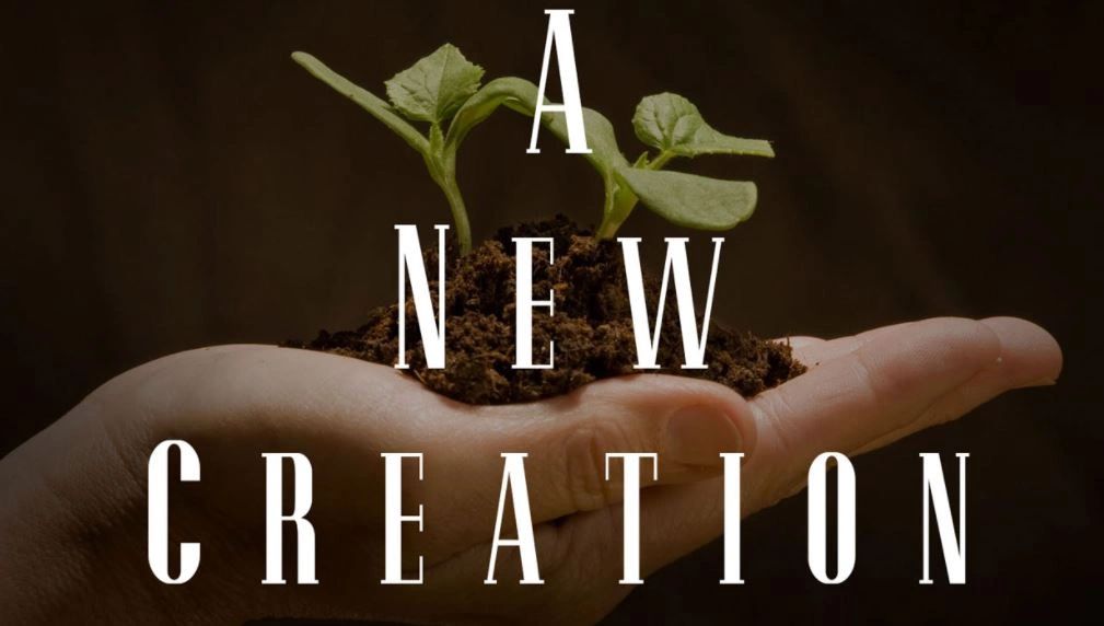 Sermon God s New Creation Based On 2 Corinthians 5 16 21